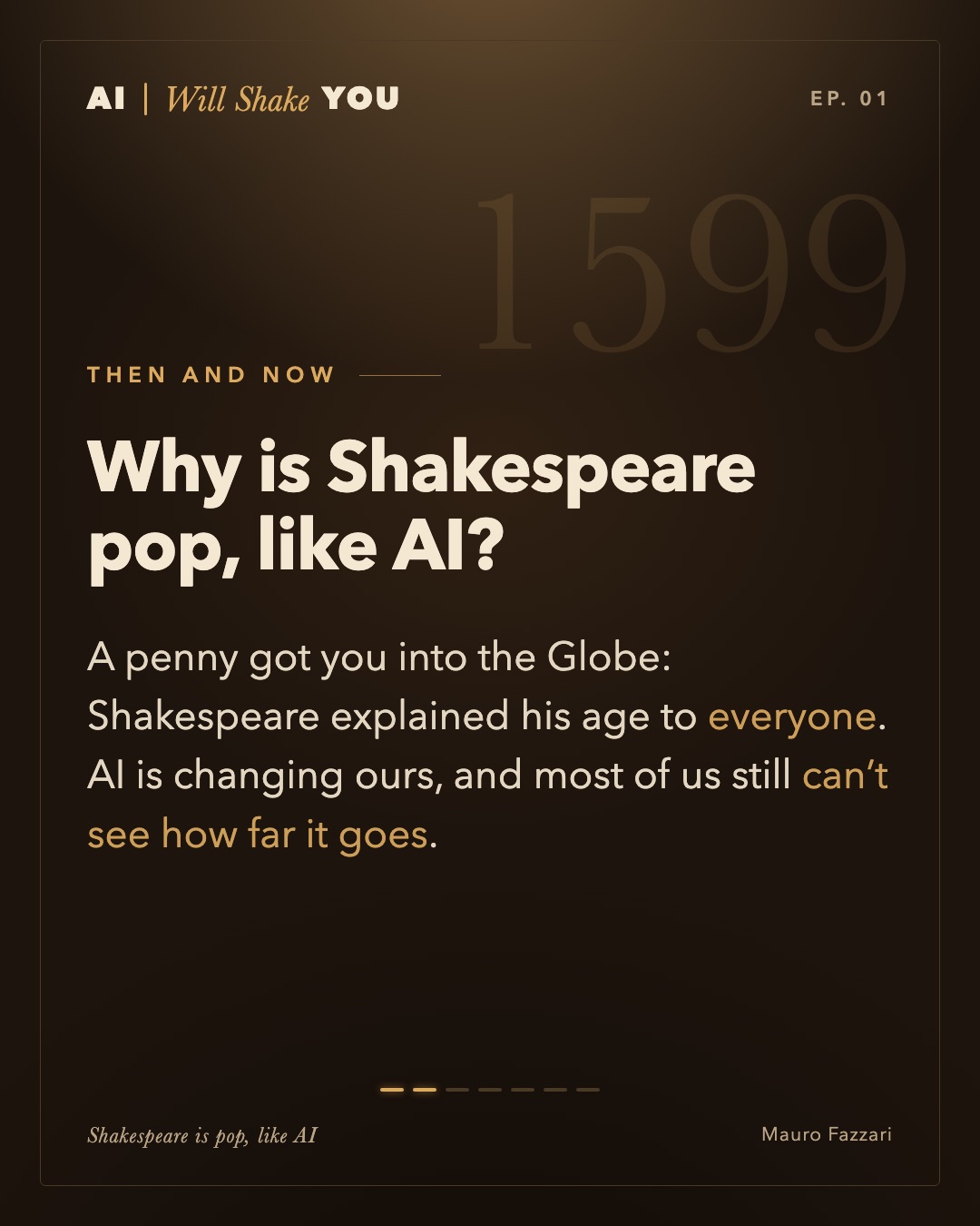 Then and now. Why is Shakespeare pop, like AI? A penny got you into the Globe: Shakespeare explained his age to everyone. AI is changing ours, and most of us still can’t see how far it goes.